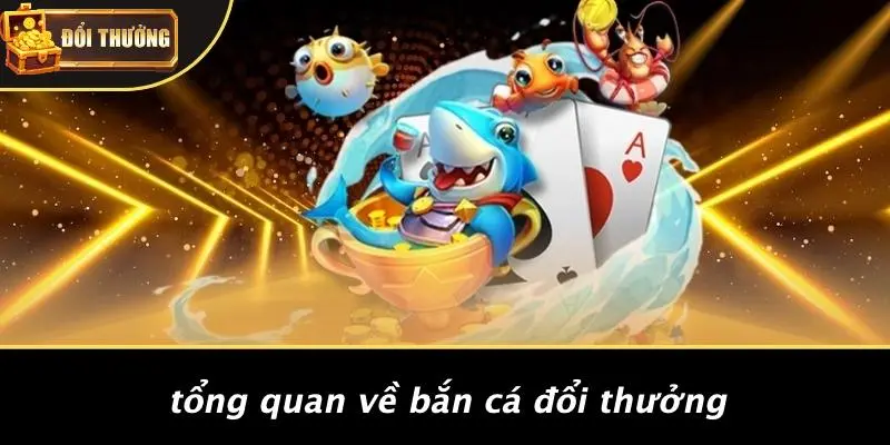 Bắn cá đổi thưởng 1 Bắn Cá Đổi Thưởng