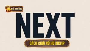 cách chơi nổ hũ rikvip