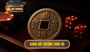 game đổi thưởng thần tài