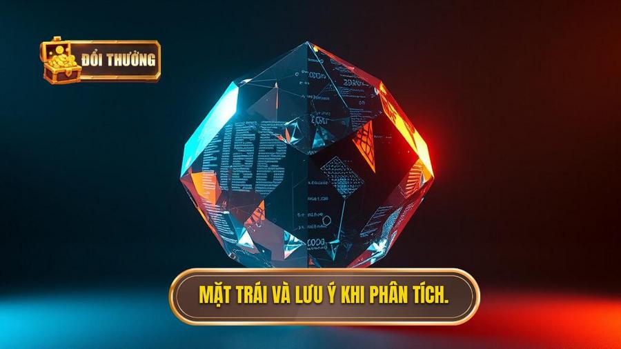 3. Mặt trái và lưu ý khi phân tích.