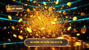 ĐỔI THƯỞNG_ Đổi thưởng tặng xu uy tín.