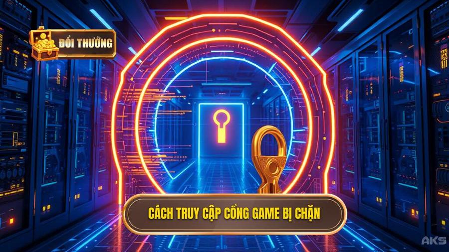 Các giải pháp truy cập khi link vào cổng game bị chặn