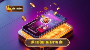 Tải App Đổi Thưởng: Cẩm Nang Toàn Diện Để Chơi An Toàn Và Thắng Lớn