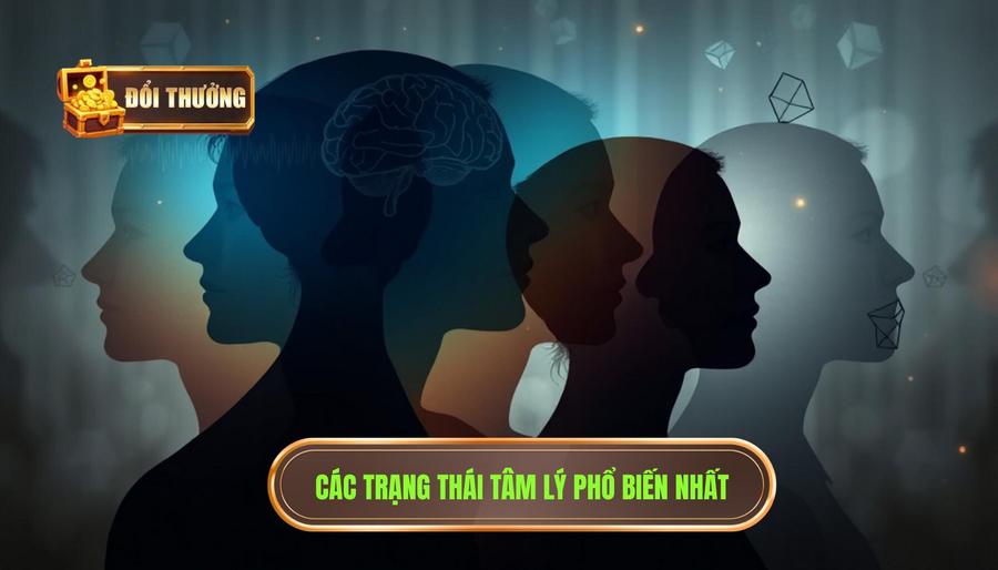 Phân tích các trạng thái tâm lý phổ biến thường gặp